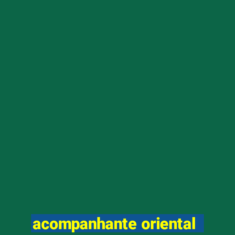 acompanhante oriental